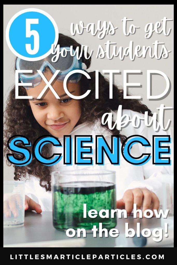 5 ways to get your students excited about science